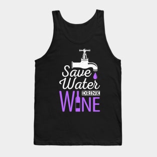 Save Water Drink Wine Funny Drinking Quote Tank Top